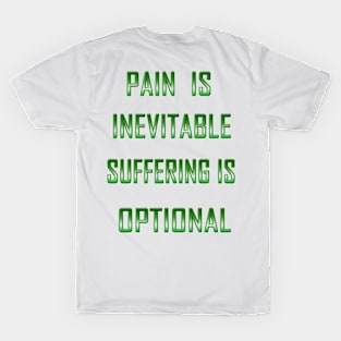 Pain is inevitable. Suffering is optional T-Shirt